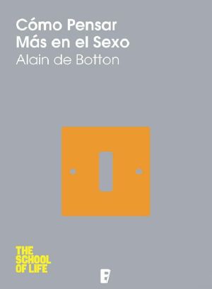 [The School of Life 01] • Cómo Pensar Más en El Sexo